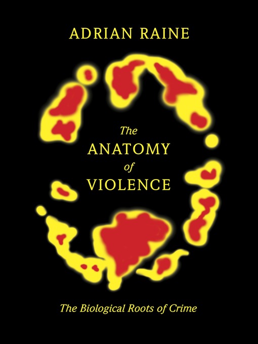 Title details for The Anatomy of Violence by Adrian Raine - Available